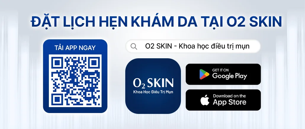 Đặt lịch hẹn khám da tại O2 SKIN