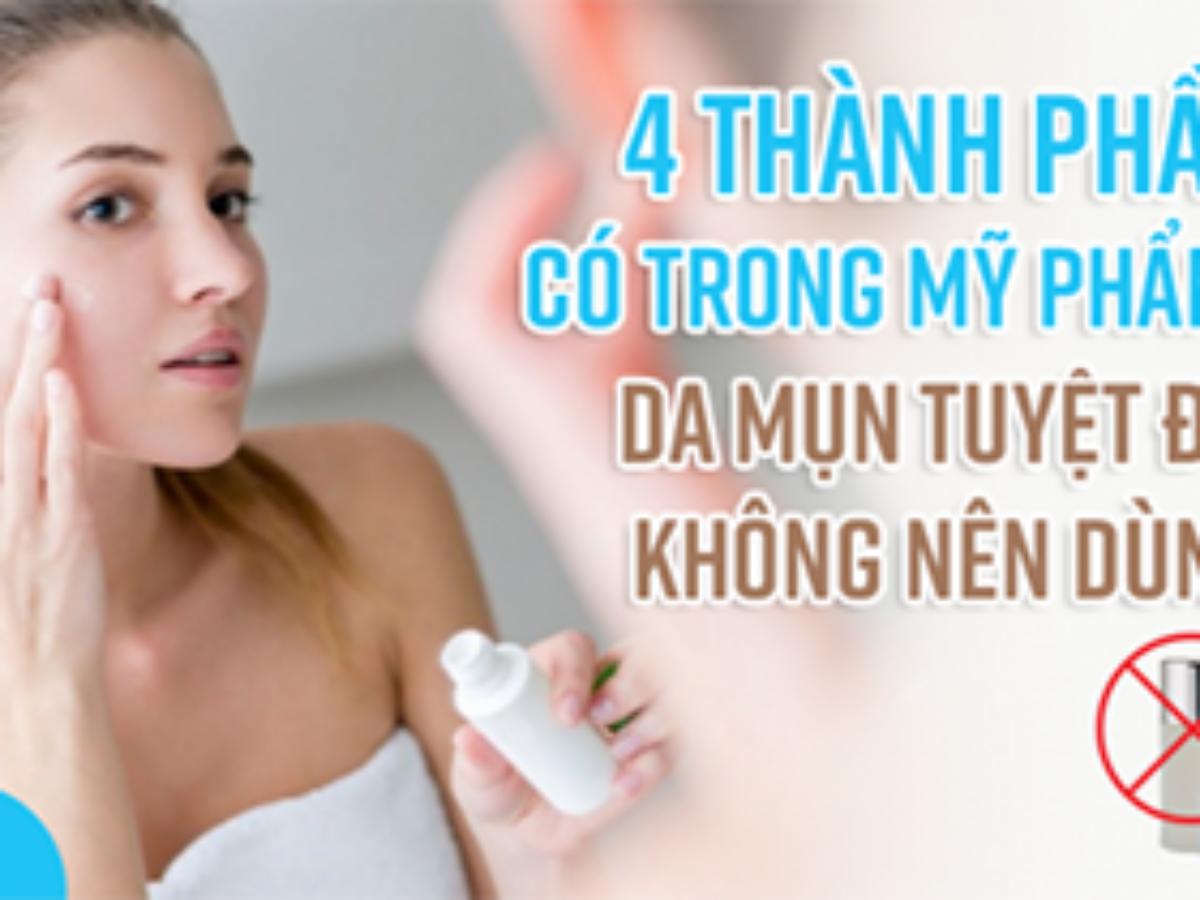 4 Thành Phần Có Trong Mỹ Phẩm Mà Da Mụn Tuyệt Đối Không Nên Dùng - Phòng  khám O2 SKIN