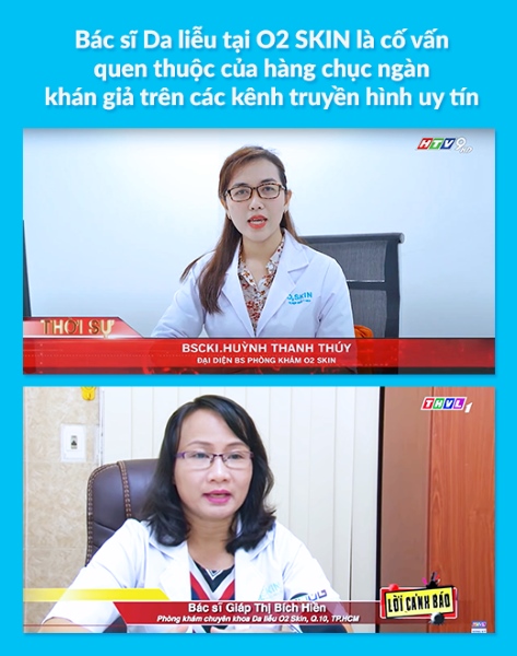 Bác sĩ da liễu tại O2SKIN cũng là cố vấn trên các kênh truyền hình như THVL, HTV, VTV… 