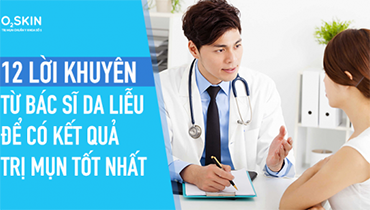 12 Lời Khuyên Để Có Kết Quả Trị Mụn Tốt Nhất