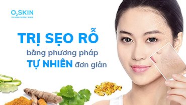 Trị Sẹo Rỗ Bằng Phương Pháp Tự Nhiên Đơn Giản Đến Bất Ngờ