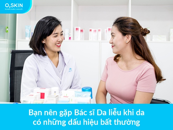 Tìm đến bác sĩ Da liễu để khám, soi da, tìm ra nguyên nhân gây mụn trứng cá và điều trị kịp thời.