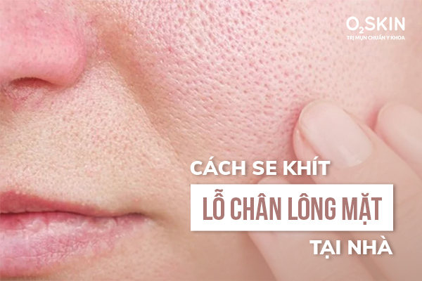 Cách làm trắng da mặt se khít lỗ chân lông hiệu quả tại nhà: Bí quyết từ chuyên gia