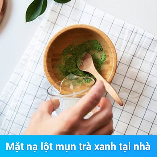 Mặt nạ lột mụn trà xanh tại nhà