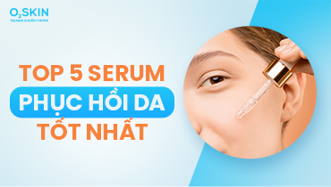 Top 05 serum phục hồi da tốt nhất