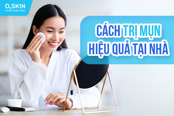 Cách trị mụn hiệu quả tại nhà