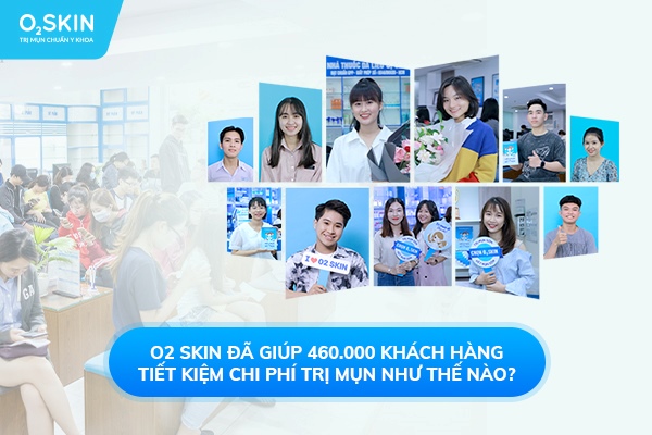 O2 SKIN đã giúp 460.000 khách hàng tiết kiệm chi phí trị mụn như thế nào?