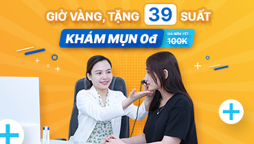 Giờ vàng - Tặng 39 suất KHÁM MỤN 0Đ - Tiết kiệm ngay 100k