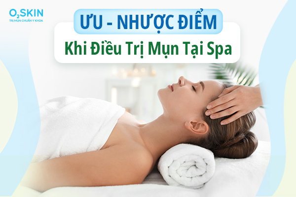 Ưu nhược điểm khi điều trị mụn tại spa