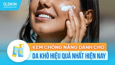 Top 5 kem chống nắng cho da khô tốt nhất hiện nay