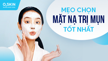 Mẹo chọn mặt nạ trị mụn tốt nhất cho da