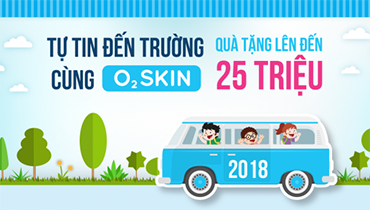 Tự Tin Đến Trường Cùng O2 SKIN - Học Bổng Lên Đến 25 Triệu Đồng Dành Cho Các Bạn Sinh Viên