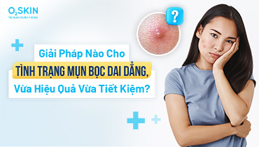 Trị Hết Mụn Bọc, Da Đẹp, Tự Tin Chỉ Sau 3-5 Tháng