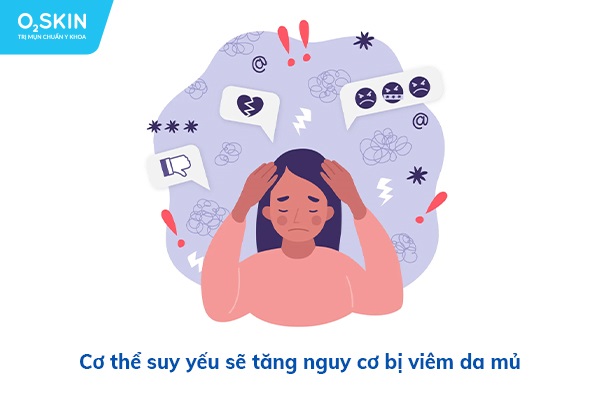 Cơ thể suy yếu sẽ tăng nguy cơ bị viêm da mủ