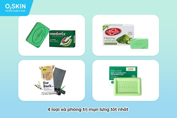 4 loại xà phòng trị mụn lưng tốt nhất