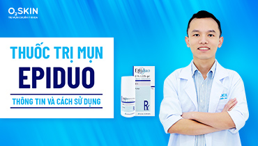 Review thuốc trị mụn Epiduo: Công dụng và cách dùng