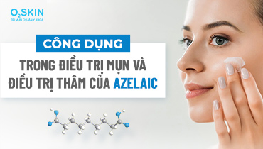 Azelaic là gì? Công dụng và cách dùng để đạt hiệu quả cao