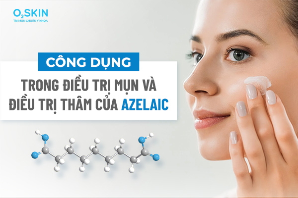 Công dụng trong điều trị mụn và điều trị thâm của Azelaic