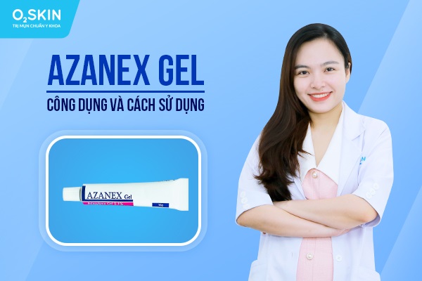 Azanex Gel: Công dụng và cách sử dụng