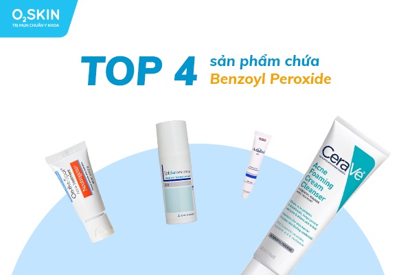 Top 4 sản phẩm chứa Benzoyl Peroxide