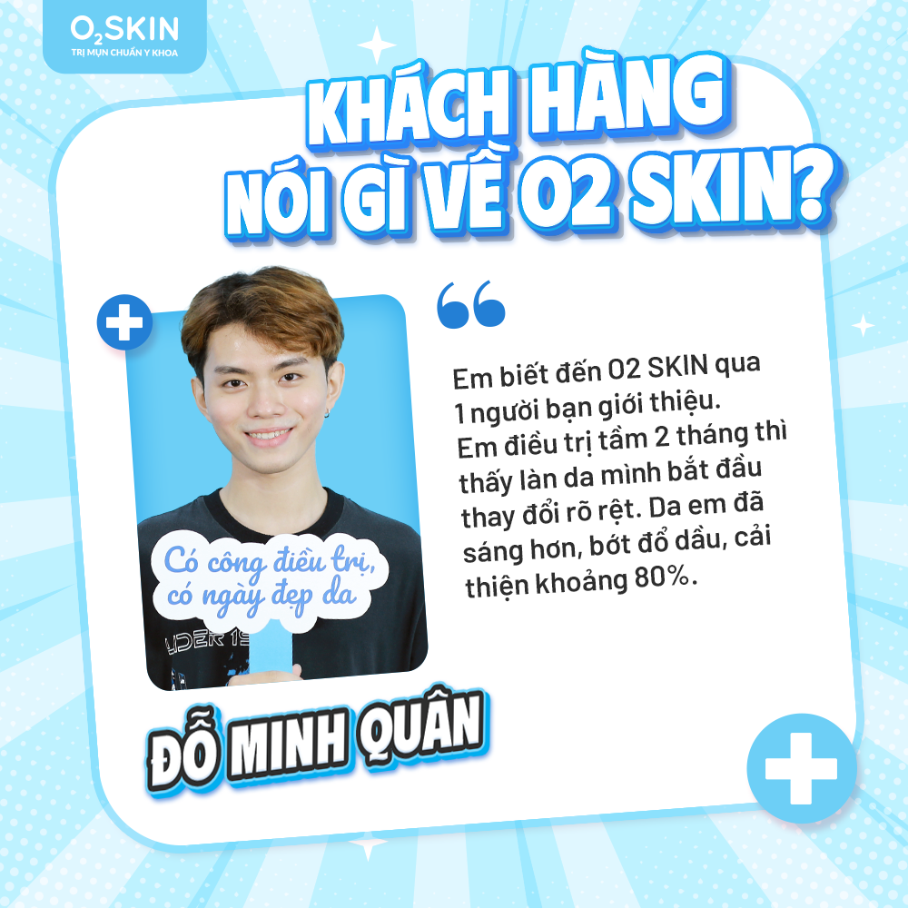 Cảm nhận khách hàng Đỗ Minh Quân sau khi điều trị mụn tại O2 SKIN