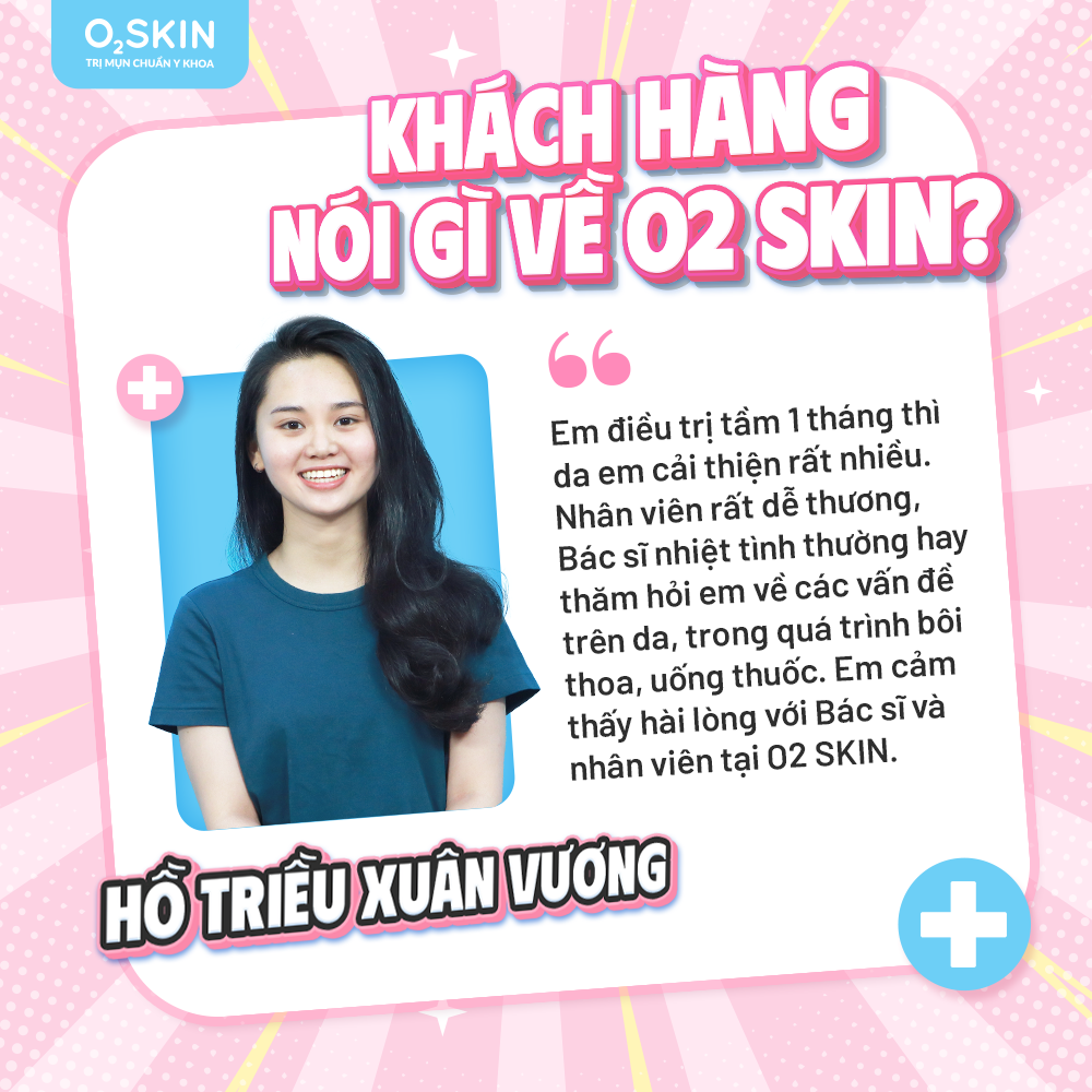 Cảm nhận khách hàng Hồ Triệu Xuân Vương sau khi điều trị mụn tại O2 SKIN