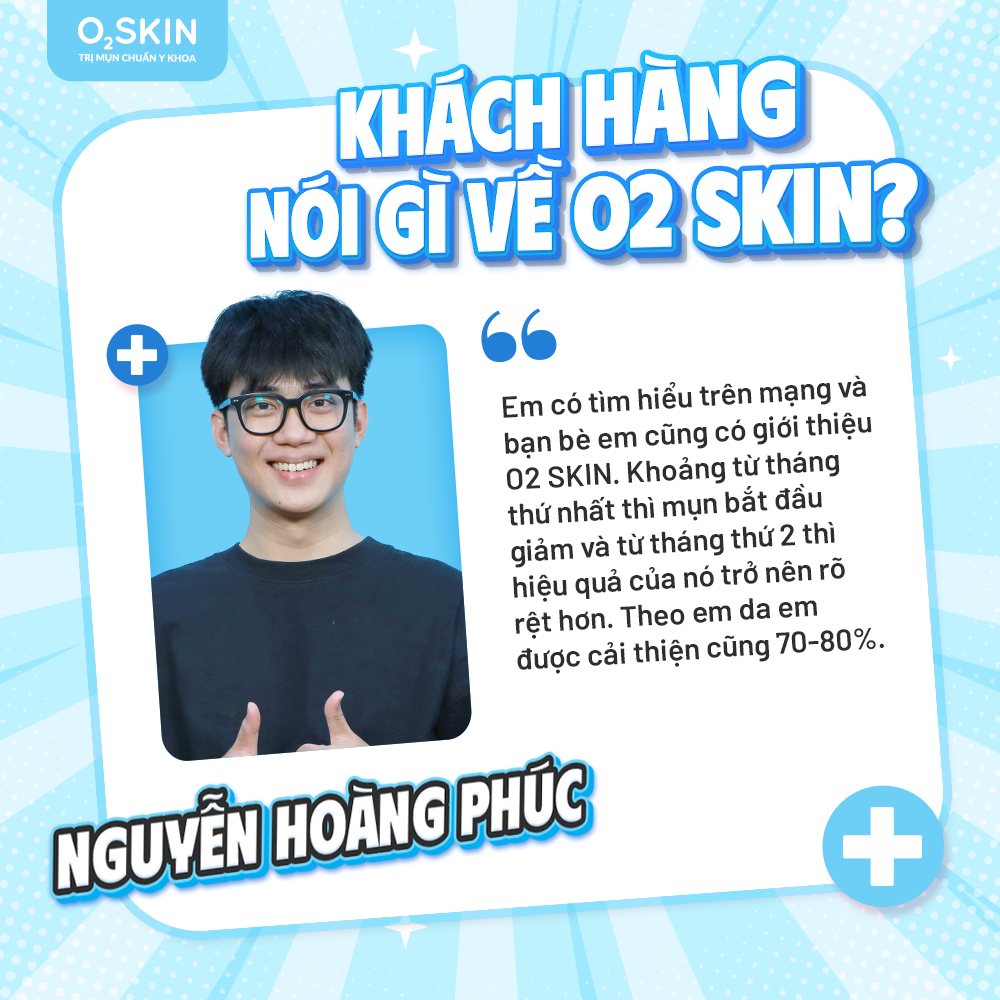 Cảm nhận khách hàng Nguyễn Hoàng Phúc sau khi điều trị mụn tại O2 SKIN
