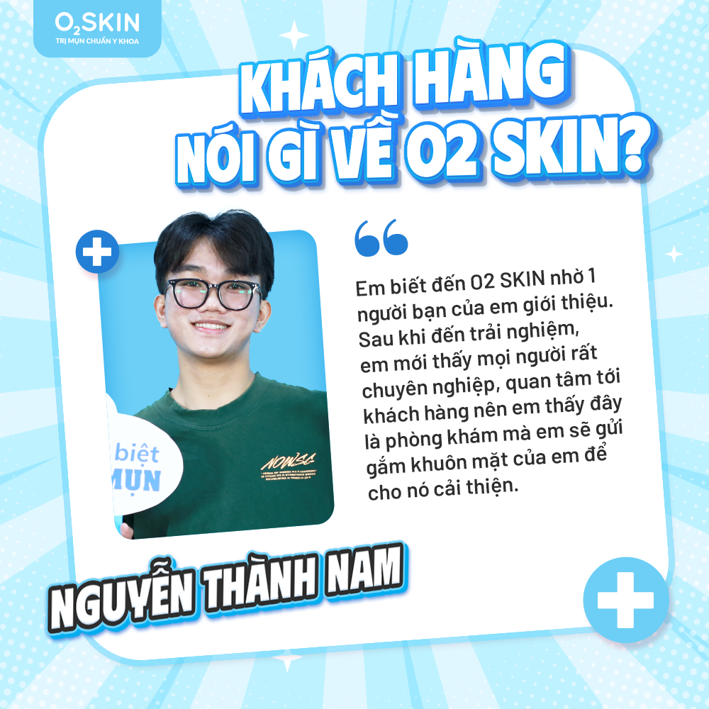 Cảm nhận khách hàng Nguyễn Thành Nam sau khi điều trị mụn tại O2 SKIN