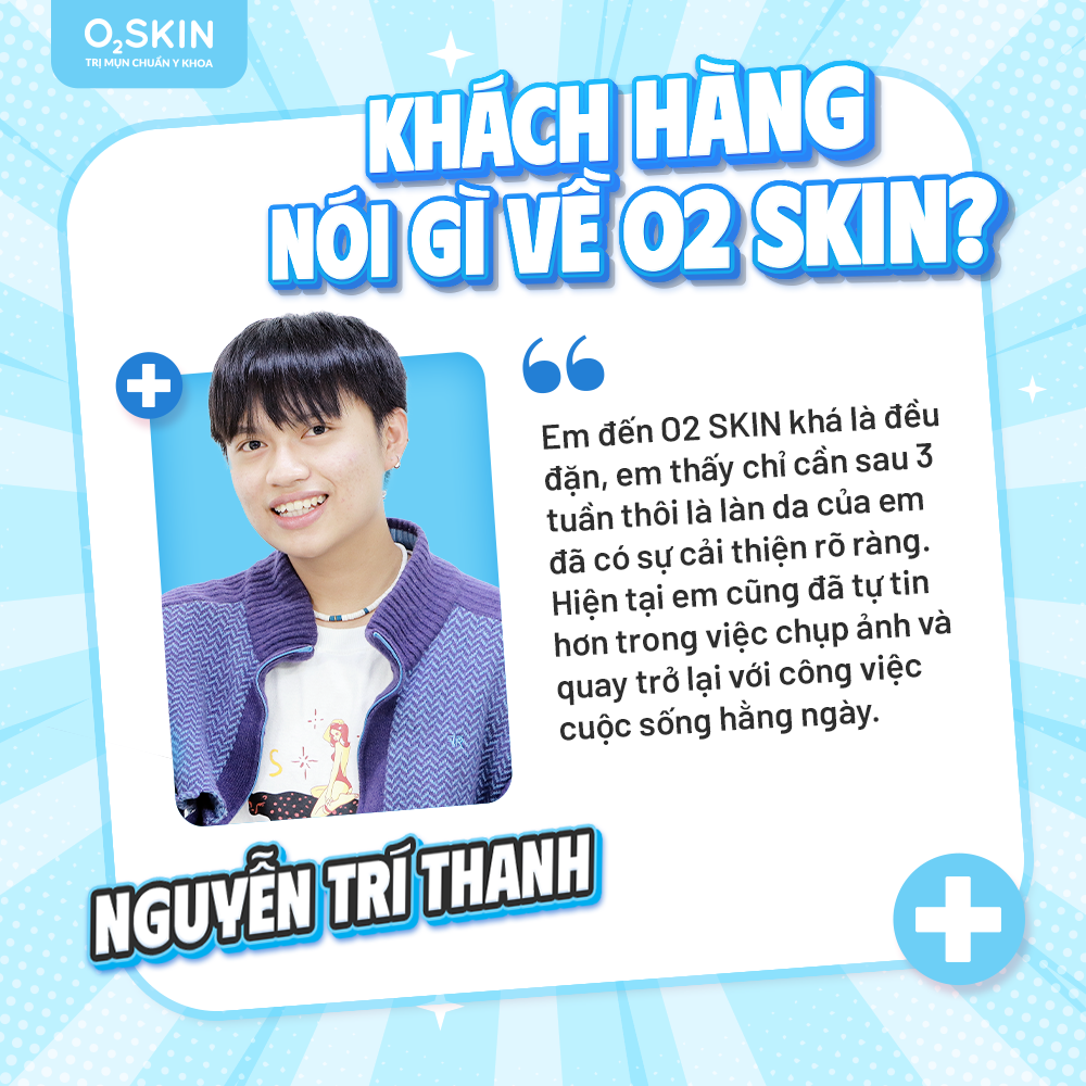 Cảm nhận khách hàng Nguyễn Trí Thành sau khi điều trị mụn tại O2 SKIN