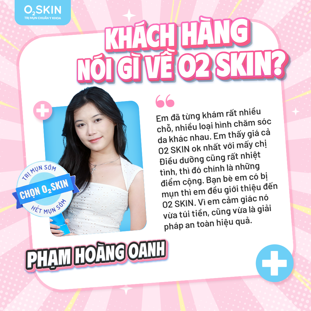 Cảm nhận khách hàng Phạm Hoàng Oanh sau khi điều trị mụn tại O2 SKIN