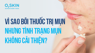 Bôi Thuốc Mụn Bị Nặng Hơn Và Giải Pháp Phục Hồi Da Từ Bác Sĩ O2 SKIN