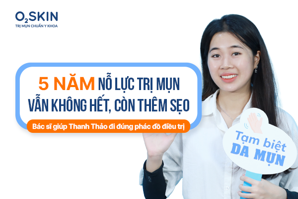 5 năm nỗ lực trị mụn vẫn không hết, còn thêm sẹo: Bác sĩ giúp Thanh Thảo đi đúng phác đồ điều trị