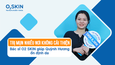Trị mụn nhiều nơi không cải thiện: Bác sĩ O2 SKIN giúp Quỳnh Hương ổn định da