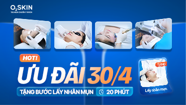 O2 SKIN Ưu Đãi 30/4: Tặng Lấy Nhân Mụn Khi Chọn 1 Trong 4 Dịch Vụ Khung Giờ Vàng