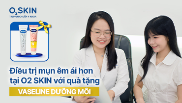 Điều trị mụn êm ái hơn tại O2 SKIN với quà tặng Vaseline dưỡng môi