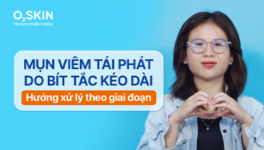 Mụn viêm tái phát do bít tắc kéo dài: Hướng xử lý theo giai đoạn