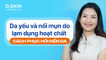 Da nổi mụn viêm do lạm dụng treatment: Phác đồ 6 tuần của bác sĩ