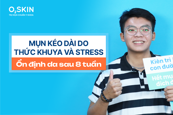 Mụn kéo dài do thức khuya và stress: Hành trình ổn định da sau 8 tuần