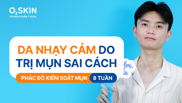 Da nhạy cảm do trị mụn sai cách: Phác đồ kiểm soát mụn 8 tuần
