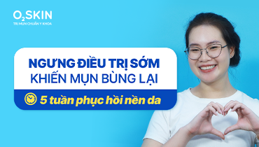 Ngưng điều trị sớm khiến mụn bùng lại: 5 tuần phục hồi nền da