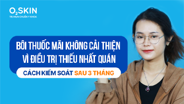 Bôi thuốc mãi không cải thiện vì điều trị thiếu nhất quán: Cách kiểm soát sau 3 tháng