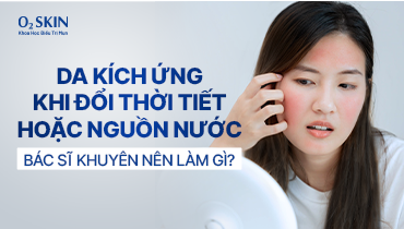 Da kích ứng khi đổi thời tiết hoặc nguồn nước: Bác sĩ khuyên nên làm gì?