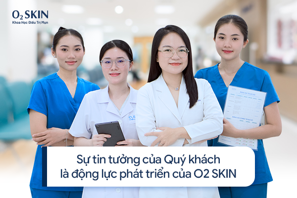 Sự tin tưởng của Quý khách là động lực phát triển của O2 SKIN