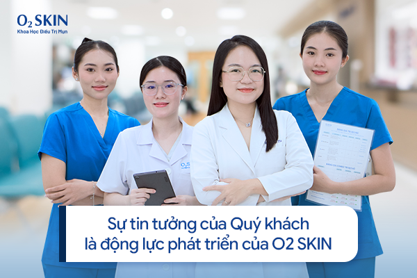 Sự tin tưởng của Quý khách là động lực phát triển của O2 SKIN