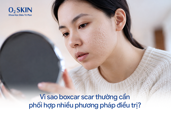 4. Vì sao boxcar scar thường cần phối hợp nhiều phương pháp điều trị?